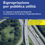 A. Cimellaro, P. Rotili – Espropriazione per pubblica utilità Le risposte ai quesiti più frequenti commentate con la prassi e la giurisprudenza