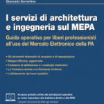 G. Sorrentino – I servizi di architettura e ingegneria sul MEPA Guida operativa per liberi professionisti all’uso del Mercato Elettronico della PA