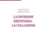 P. Franco, F. Croce – La divisione ereditaria. La collazione
